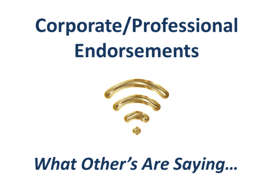 Corporate/Professional Endorsements — What Others Are Saying